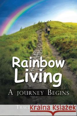 Rainbow Living: A Journey Begins Rockey, Tracey A. 9781496989796 Authorhouse - książka