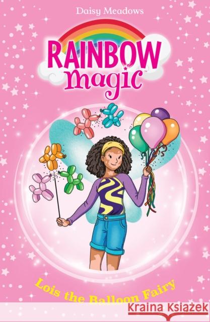 Rainbow Magic: Lois the Balloon Fairy: The Birthday Party Fairies Book 3 Daisy Meadows 9781408369487 Hachette Children's Group - książka