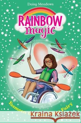 Rainbow Magic: Yasmeen the Kayaking Fairy: The Water Sports Fairies Book 3 Daisy Meadows 9781408369586 Hachette Children's Group - książka