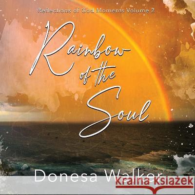 Rainbow of the Soul Donesa Walker Will Baten  9798988512813 Brain Train LLC - książka