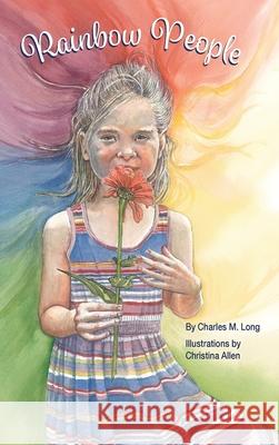 Rainbow People Christina Allen Charles Long 9780990768869 Corn Crib Publishing - książka