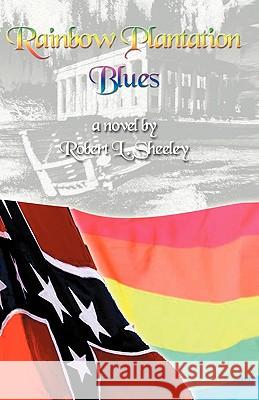 Rainbow Plantation Blues Robert L. Sheeley 9780595444687 iUniverse - książka