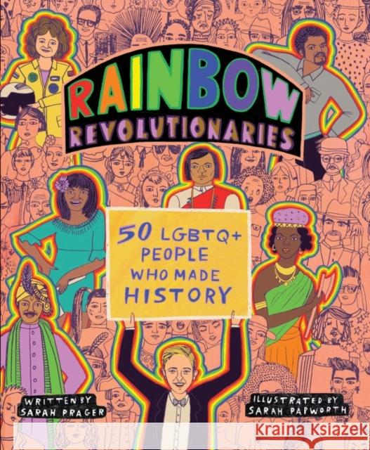 Rainbow Revolutionaries: Fifty LGBTQ+ People Who Made History Sarah Prager Sarah Papworth 9780063091061 HarperCollins Publishers Inc - książka