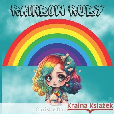 Rainbow Ruby: Learn The Colours Of The Rainbow Christie Daniel   9798375541921 Independently Published - książka