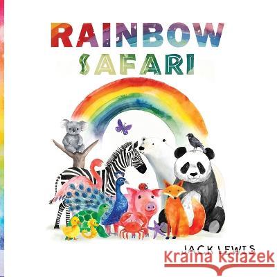Rainbow Safari: A colorful animal adventure for young learners Jack Lewis   9781961492066 Starry Dreamer Publishing, LLC - książka