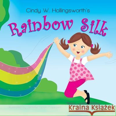 Rainbow Silk Cindy W Hollingsworth, Jennifer T Cappoen, Lynn Bemer Coble 9781946198105 PC Kids - książka