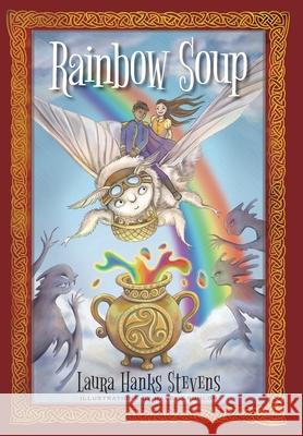 Rainbow Soup Laura Hanks Stevens Haley Grunloh Jon Graney 9781734538601 Von Hatten Publications - książka