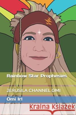 Rainbow Star Prophesies: Jerusila Channel Omi Drogo Empedocles Omi Irl 9781980675532 Independently Published - książka