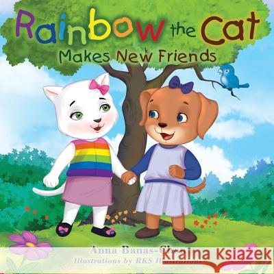 Rainbow the Cat: Makes New Friends Rks Illustrations Anna Banas-Chen 9781070478326 Independently Published - książka