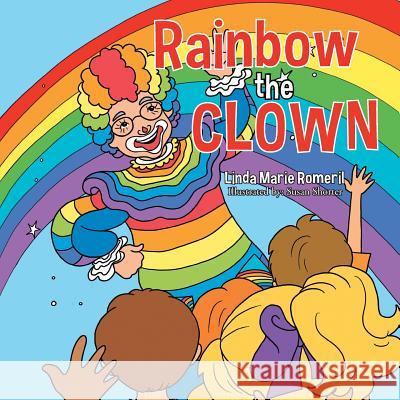 Rainbow the Clown Linda Marie Romeril 9781491873113 Authorhouse - książka