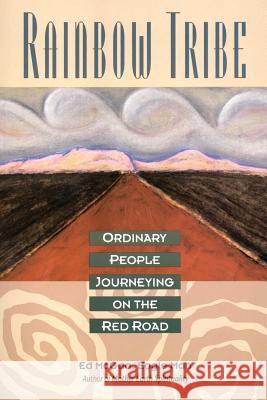 Rainbow Tribe: Ordinary People Journeying on the Red Road McGaa, Ed 9780062506115 HarperOne - książka