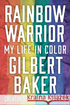 Rainbow Warrior: My Life in Color Gilbert Baker Dustin Lance Black 9781641603201 Chicago Review Press - książka