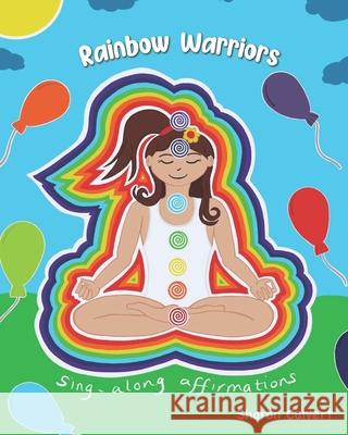 Rainbow Warriors: sing-along affirmations Sharon Calvert 9780995674226 Calvert Publishing - książka