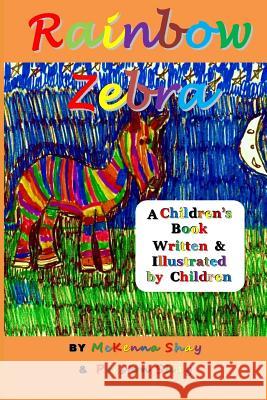 Rainbow Zebra: A Children's Book Written & Illustrated by Children Preston Shay McKenna Shay McKenna Shay 9781881365846 Random Publishers - książka