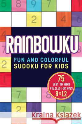 Rainbowku: Fun and Colorful Sudoku for Kids Rockridge Press 9781641529358 Rockridge Press - książka