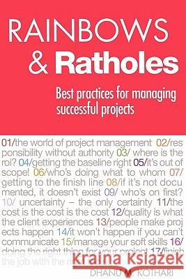 Rainbows & Ratholes: Best practices for managing successful projects Kothari, Dhanu 9781419646010 Booksurge Publishing - książka