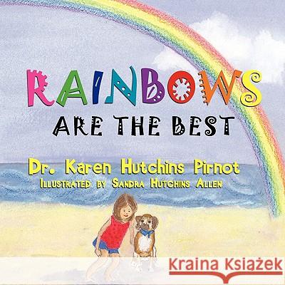 Rainbows Are the Best Karen Hutchins Pirnot Sandra Hutchins Allen 9781936051014 Peppertree Press - książka