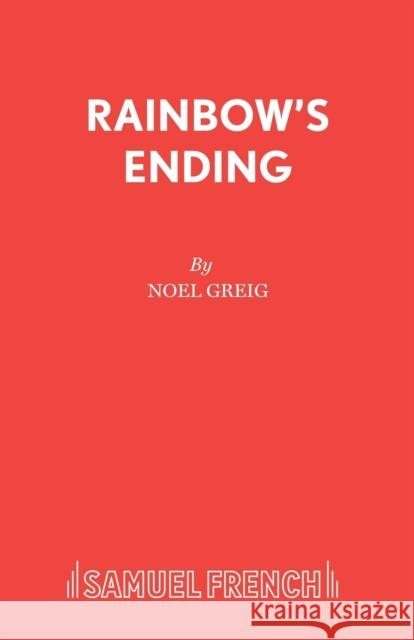 Rainbow's Ending Noel Greig 9780573152436 SAMUEL FRENCH LTD - książka