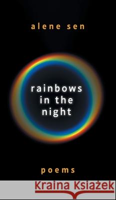 Rainbows in the Night: Poems Alene Sen 9781039171329 FriesenPress - książka