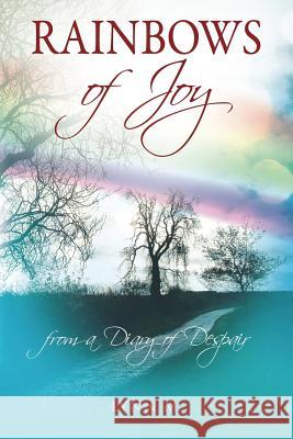 Rainbows of Joy: from a Diary of Despair Lynn M. 9781478784593 Outskirts Press - książka