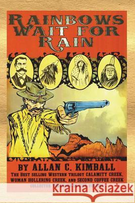 Rainbows Wait For Rain Kimball, Allan C. 9780964940796 Sun Country Publications, Incorporated - książka