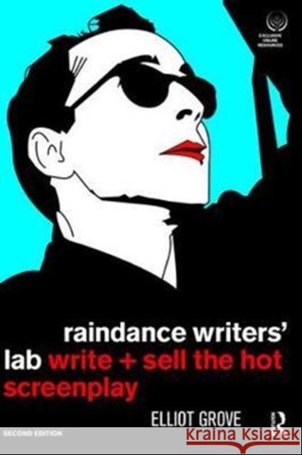 Raindance Writers' Lab: Write + Sell the Hot Screenplay Grove, Elliot 9781138466340  - książka
