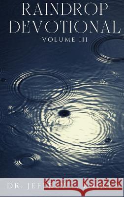 Raindrop: Devotional Jeffrey T Rainey   9798890346469 Leeds Press Corp. - książka