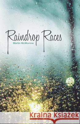 Raindrop Races Martin McMorrow 9781614348801 Booklocker.com - książka