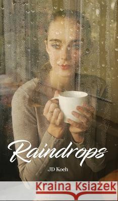 Raindrops J D Koch   9781088127216 IngramSpark - książka