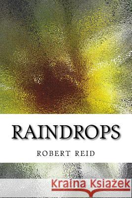 raindrops Reid, Robert 9781539635765 Createspace Independent Publishing Platform - książka