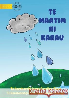 Raindrops - Te maatim ni karau (Te Kiribati) Caroline Evari Rosa Lorena Gonzaga  9781922849519 Library for All - książka