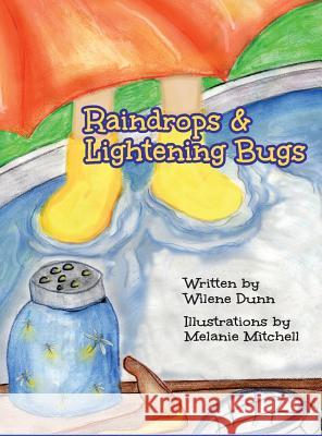 Raindrops & Lightening Bugs Wilene Dunn Melanie Mitchell 9780692811863 Wcd Enterprises LLC - książka