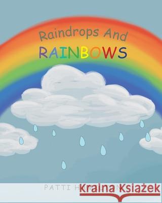 Raindrops and Rainbows Patti Hamilton 9781662442315 Page Publishing, Inc. - książka