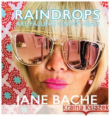 Raindrops Are Falling on My Head Jane Bache 9780648156383 Book Incubator - książka