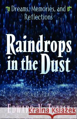 Raindrops in the Dust; Dreams, Memories and Reflections Edward V. Tuttle 9780971648401 Pathways of Light - książka
