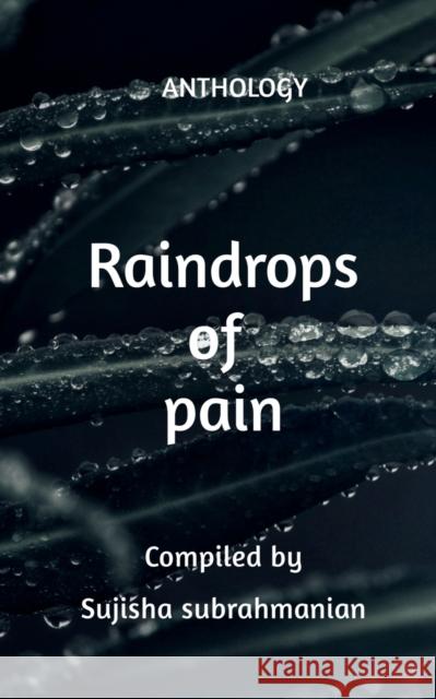 Raindrops of Pain: Anthology Sujisha Subrahmanian 9781685230166 Notion Press - książka