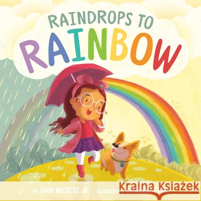 Raindrops to Rainbow John Micklos Charlene Chua 9780593224090 Penguin Workshop - książka