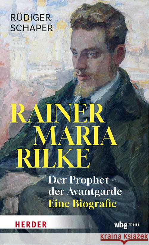 Rainer Maria Rilke: Der Prophet Der Avantgarde Rudiger Schaper 9783534611287 Theiss in Der Verlag Herder Gmbh - książka