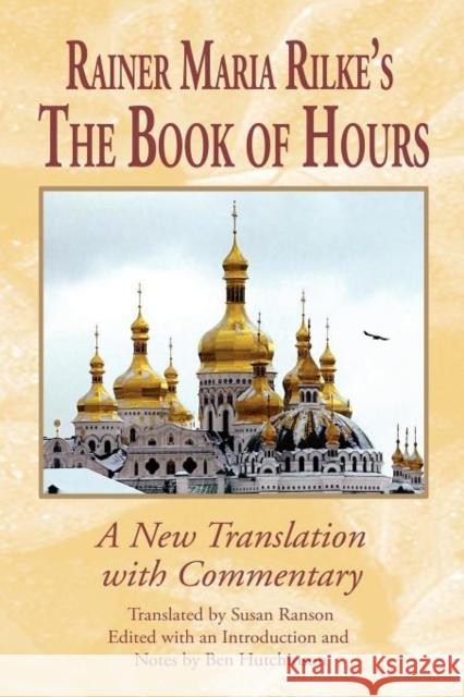 Rainer Maria Rilke's the Book of Hours: A New Translation with Commentary Rilke, Rainer Maria 9781571135438  - książka