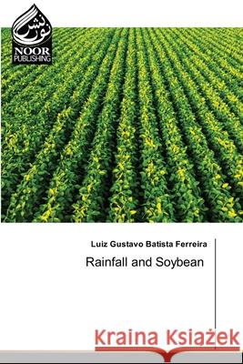 Rainfall and Soybean Batista Ferreira, Luiz Gustavo 9783330797246 Noor Publishing - książka