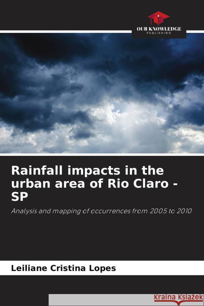 Rainfall impacts in the urban area of Rio Claro - SP Leiliane Cristina Lopes 9786208295608 Our Knowledge Publishing - książka