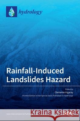 Rainfall-Induced Landslides Hazard Clemente Irigaray 9783036521770 Mdpi AG - książka