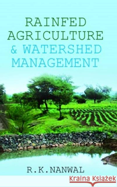 Rainfed Agriculture and Watershed Management R.K.Nanwal 9788119254040 New India Publishing Agency - książka