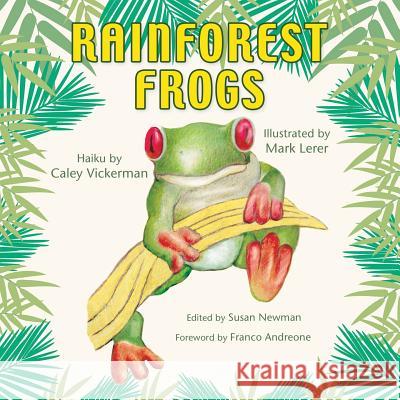 Rainforest Frogs Susan E. Newman Mark Lerer Caley Vickerman 9780692809327 Frogs Are Green Inc. - książka