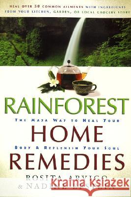 Rainforest Home Remedies: The Maya Way to Heal Your Body and Replenish Your Soul Arvigo, Rosita 9780062516374 HarperOne - książka