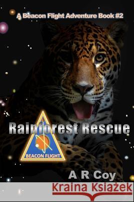 Rainforest Rescue: A Beacon Flight Adventure A. R. Coy 9780692351253 Coy Press - książka