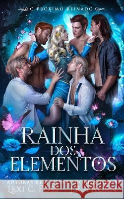 Rainha dos Elementos O próximo reinado: Um romance de harém reverso J R Thorn, Lexi C Foss 9781685301798 Ninja Newt Publishing, LLC - książka