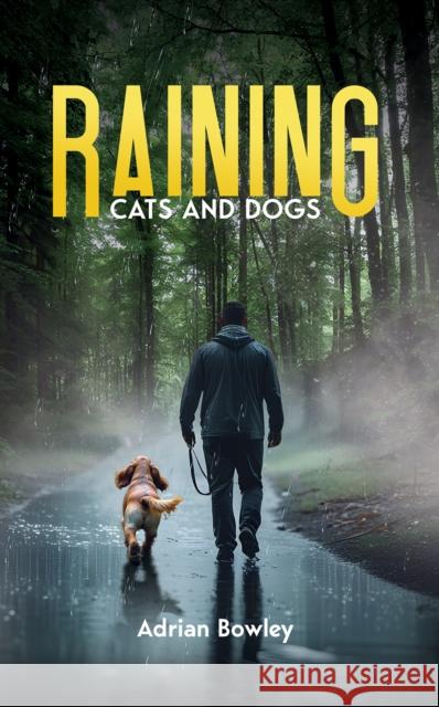 Raining Cats and Dogs Adrian Bowley 9781035850280 Austin Macauley Publishers - książka