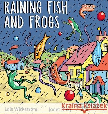 Raining Fish and Frogs Lois Wickstrom Janet King  9781954519558 Gripper Products / Look Under Rocks - książka