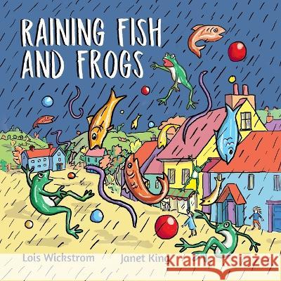 Raining Fish and Frogs Lois Wickstrom Janet King  9781954519565 Gripper Products / Look Under Rocks - książka